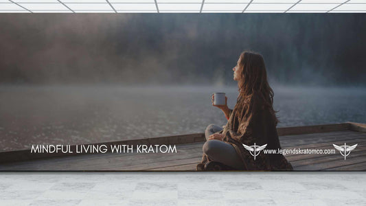 Mindful Living with Kratom
